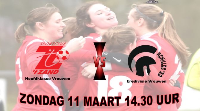 11 Maart 14.30 uur Sc ’t Zand VR1 (Hoofdklasse Vrouwen) – Achilles ’29 (Eredivisie Vrouwen)